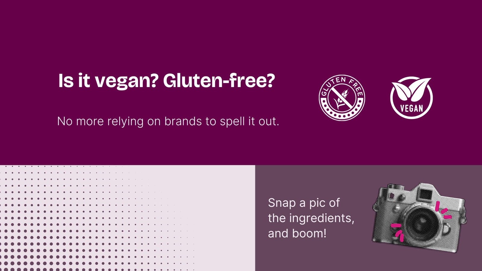 Purple background with text: "Is it vegan? Gluten-free?" and "No more relying on brands to spell it out." Vegan and gluten-free logos. Camera image with text: "Snap a pic of the ingredients, and boom!"